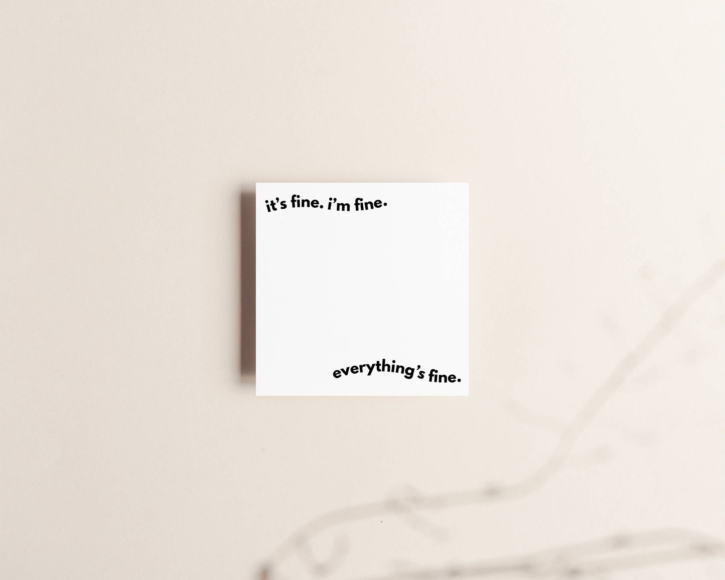 It's fine. I'm fine. Everything's fine | Sticky Notes