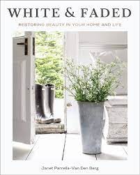White and Faded - Restoring Beauty in your Home & Life