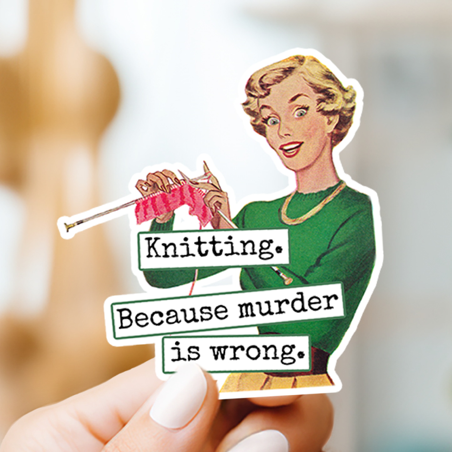 Funny STICKER. Knitting. Because Murder Is Wrong.