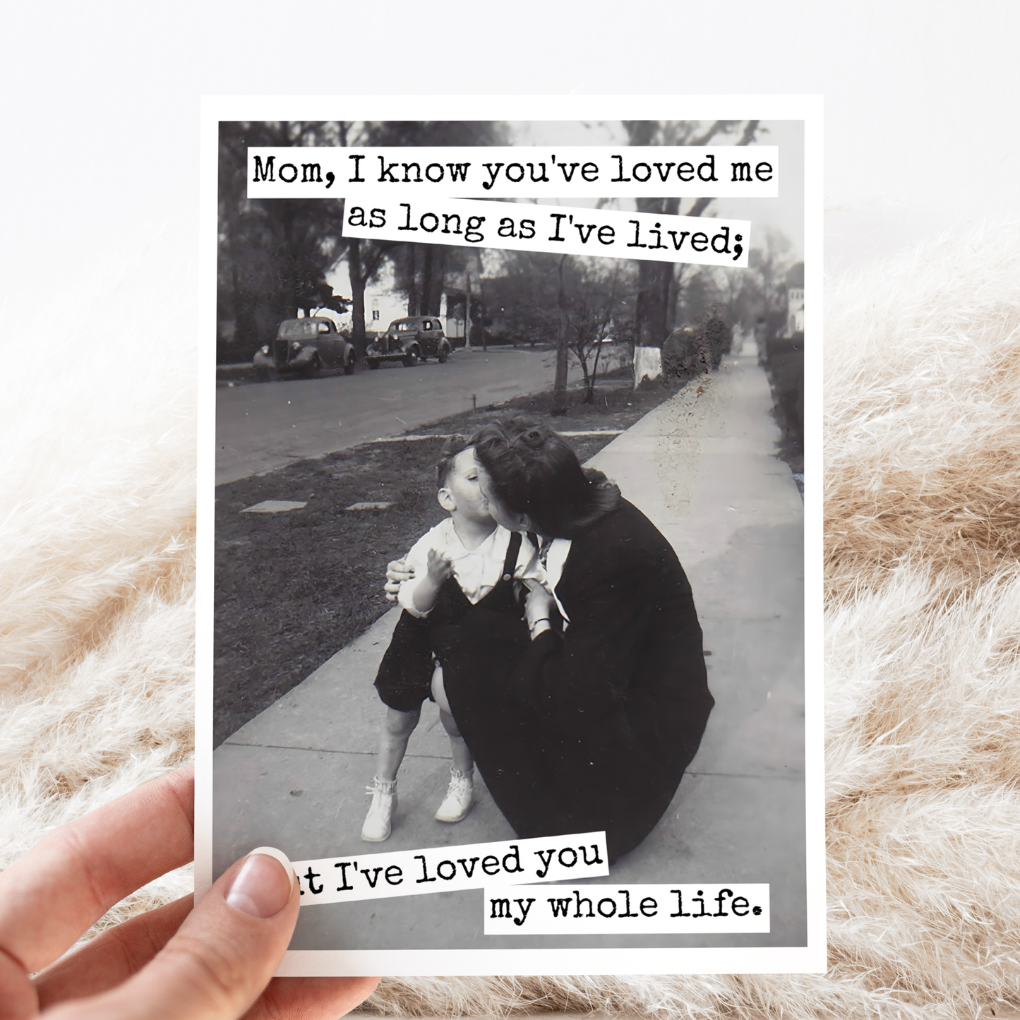 I've Loved You My Whole Life | Mother's Day Card