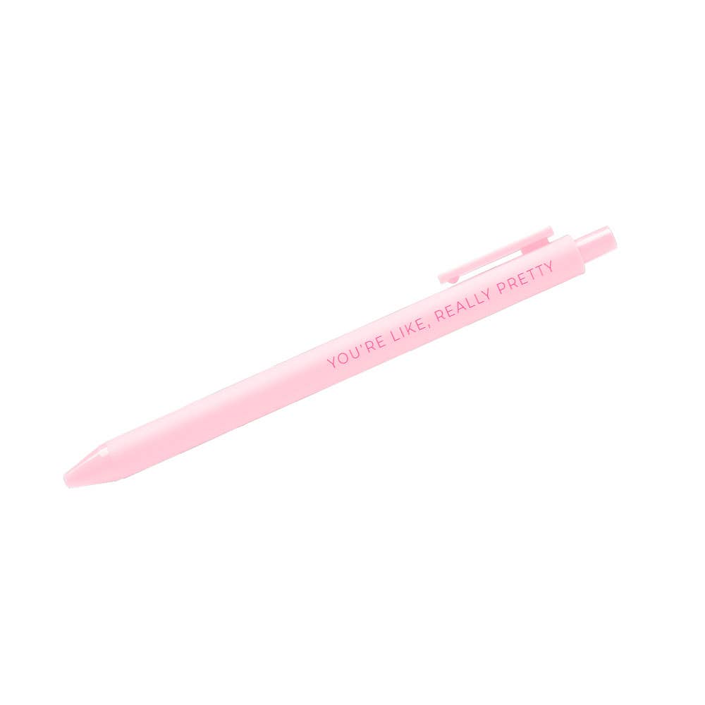 You're like Really Pretty | Pen