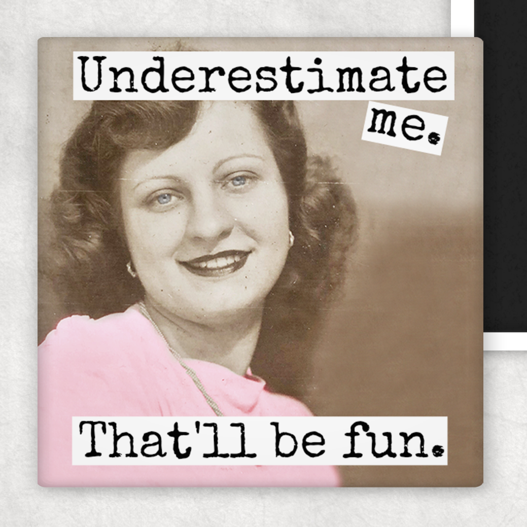 Underestimate Me | Magnet