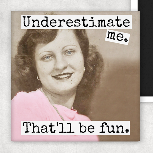 Underestimate Me | Magnet