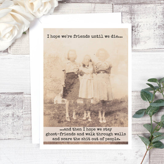 Friends Until We Die | Friendship Card
