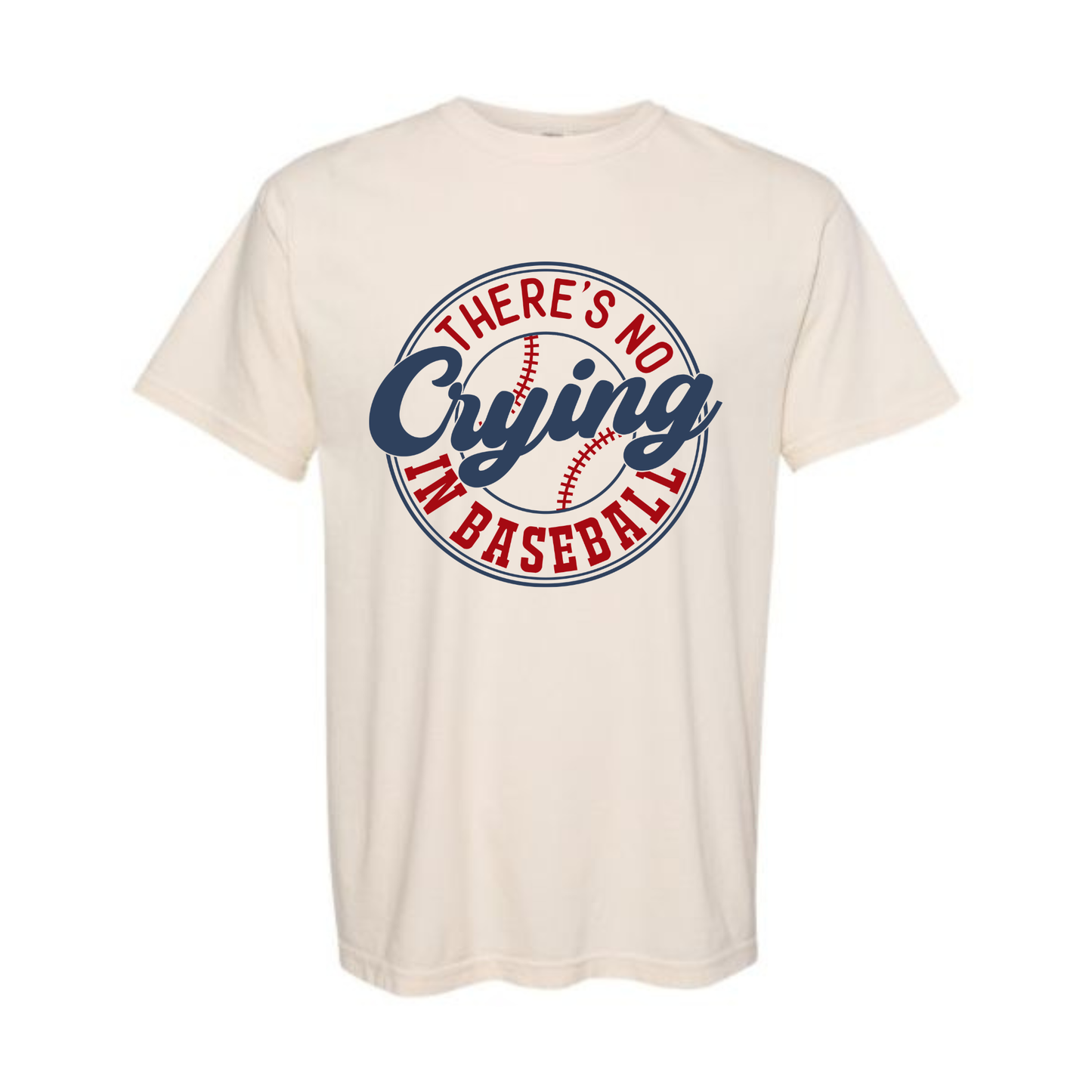 "No Crying in Baseball"  T Shirt