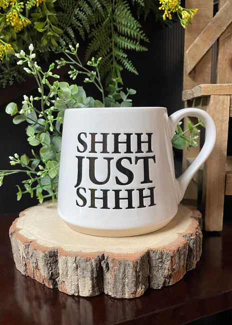 "SHH JUST SHH" Fat Bottom Mug