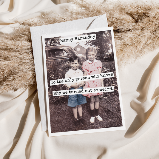 Why We Turned Out So Weird | Sibling Birthday Card